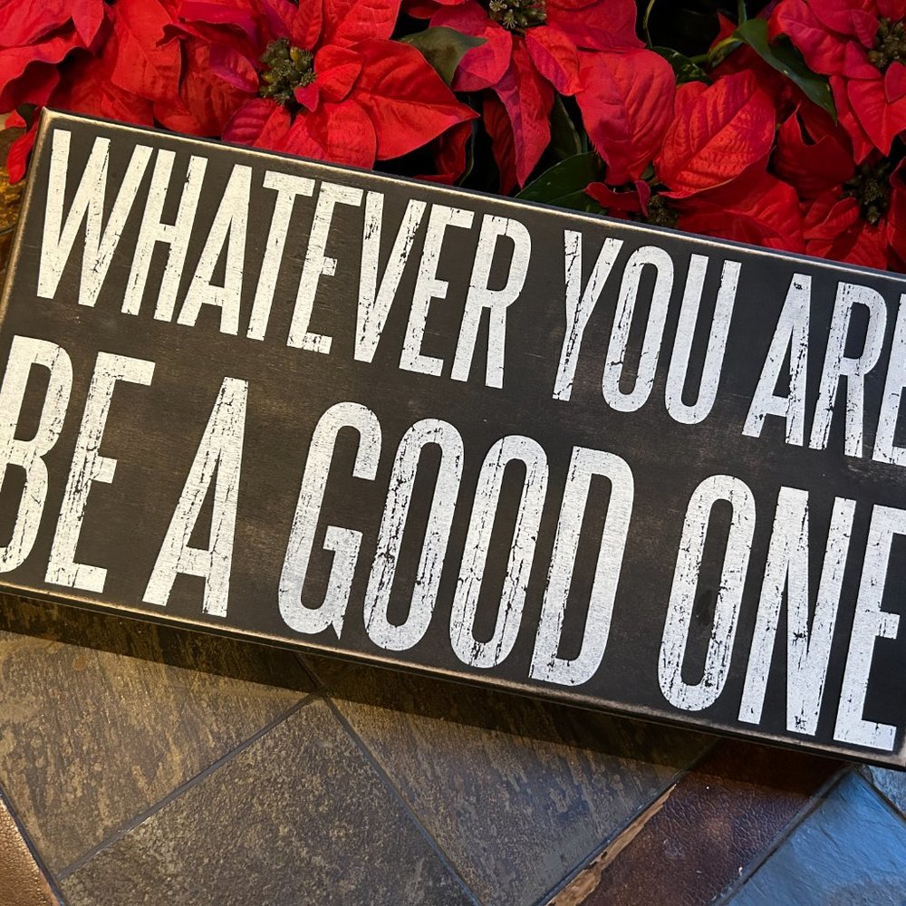 “Whatever you are, be a good one…” Inspirational Wooden Box Sign (Mint; … - Picture 7 of 9